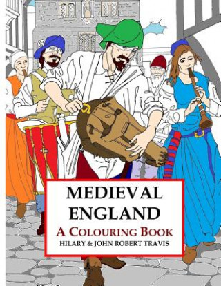 Kniha Medieval England: An Adult Colouring book Hilary Travis