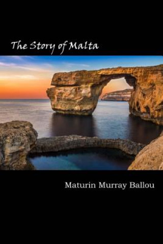 Kniha The Story of Malta Maturin Murray Ballou