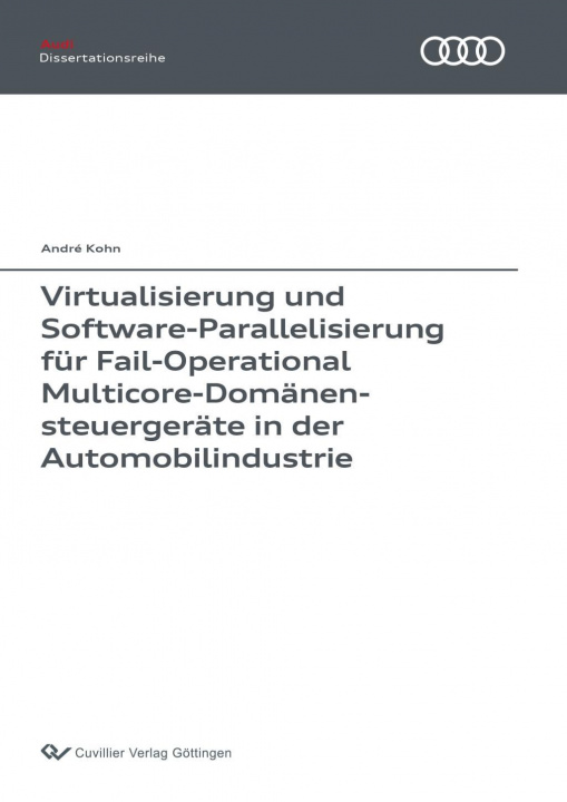 Carte Virtualisierung und Software-Parallelisierung für Fail-Operational Multicore-Domänensteuergeräte in der Automobilindustrie André Kohn