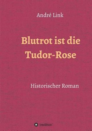 Carte Blutrot ist die Tudor-Rose André Link