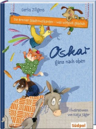 Libro Die Bremer Stadtmusikanten - was wirklich geschah: Oskar ganz nach oben Gerlis Zillgens