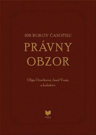 Kniha 100 rokov časopisu PRÁVNY OBZOR 1917-2017 Oľga Ovečková