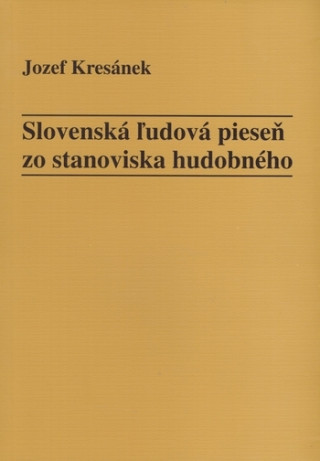Kniha Slovenská ľudová pieseň zo stanoviska hudobného Jozef Kresánek
