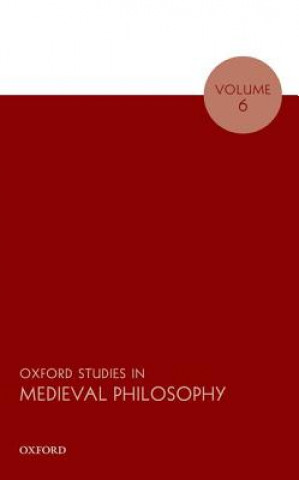 Livre Oxford Studies in Medieval Philosophy Volume 6 Robert Pasnau