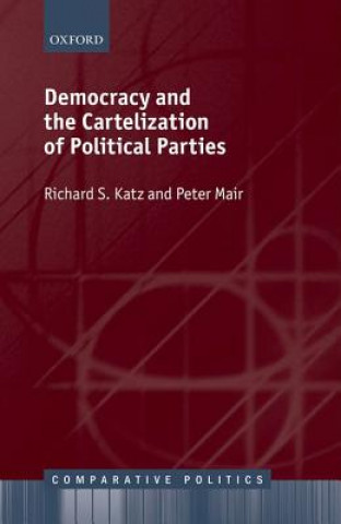 Kniha Democracy and the Cartelization of Political Parties Katz