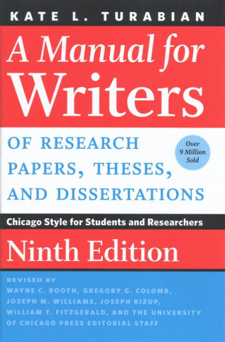 Könyv Manual for Writers of Research Papers, Theses, and Dissertations, Ninth Edition Kate L. Turabian