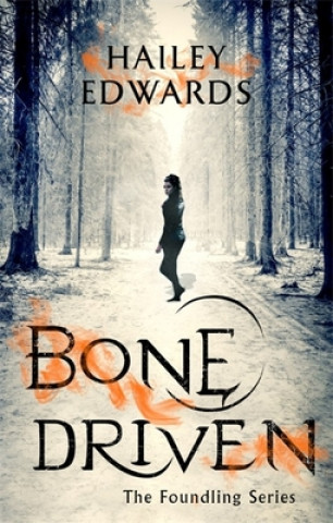 Knjiga Bone Driven Hailey Edwards