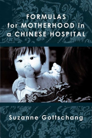 Carte Formulas for Motherhood in a Chinese Hospital Suzanne Gottschang