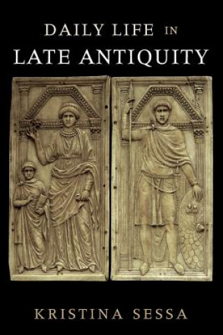 Книга Daily Life in Late Antiquity SESSA  KRISTINA