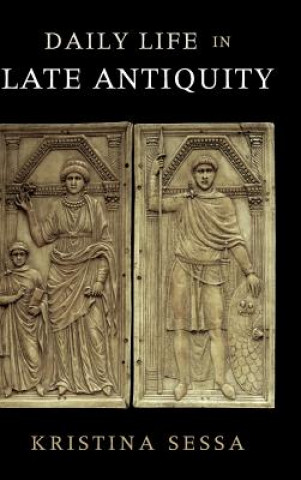 Könyv Daily Life in Late Antiquity SESSA  KRISTINA