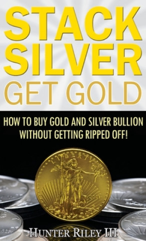 Książka Stack Silver Get Gold HUNTER RILEY III