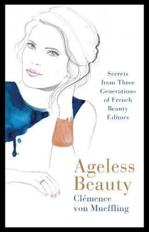 Könyv Ageless Beauty Clemence von Mueffling