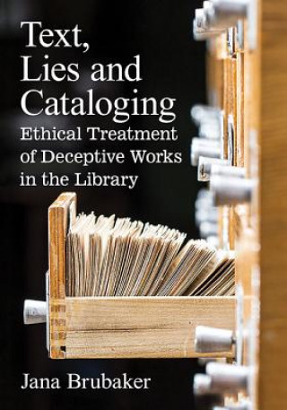 Kniha Text, Lies and Cataloging Jana Brubaker