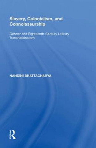Kniha Slavery, Colonialism, and Connoisseurship BHATTACHARYA