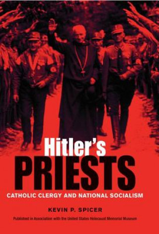 Kniha Hitler's Priests KEVIN P. SPICER