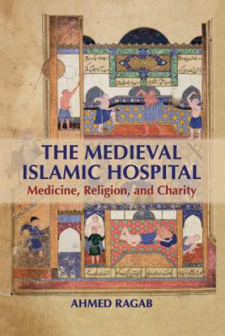 Könyv Medieval Islamic Hospital Ragab