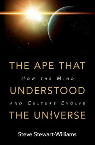 Книга Ape that Understood the Universe STEWART WILLIA  STEV