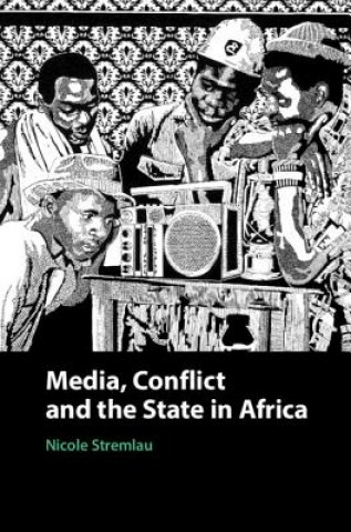 Carte Media, Conflict, and the State in Africa Nicole (University of Oxford) Stremlau
