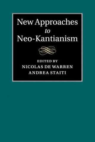 Knjiga New Approaches to Neo-Kantianism Nicolas de Warren