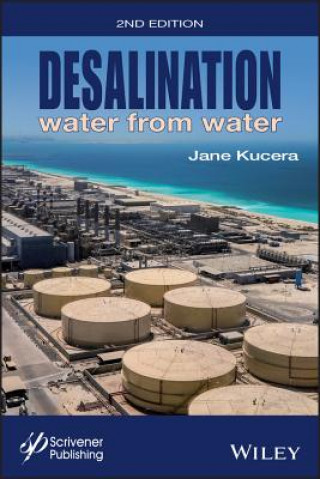 Könyv Desalination - Water from Water, Second Edition Jane Kucera