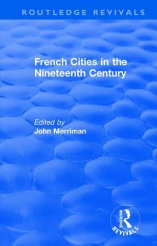 Carte Routledge Revivals: French Cities in the Nineteenth Century (1981) 