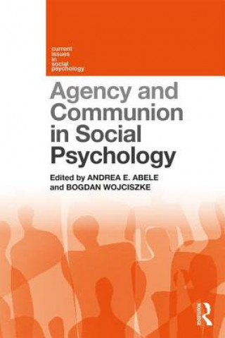 Könyv Agency and Communion in Social Psychology Andrea Abele