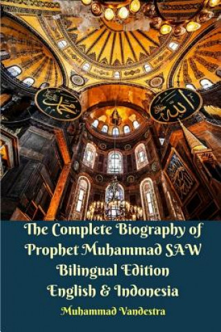 Kniha Complete Biography of Prophet Muhammad SAW Bilingual Edition English and Indonesia MUHAMMAD VANDESTRA