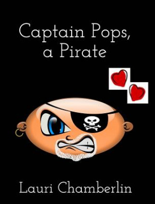Könyv Captain Pops, a Pirate LAURI CHAMBERLIN