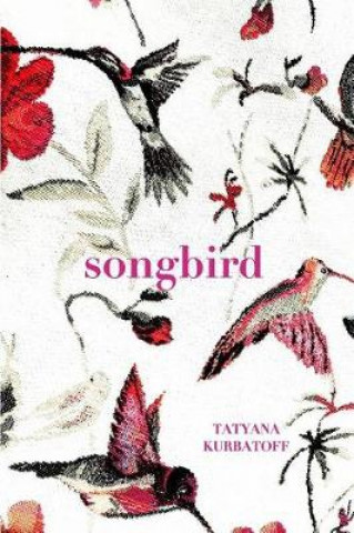 Kniha Songbird TATYANA KURBATOFF