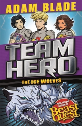 Kniha Team Hero: The Ice Wolves Adam Blade