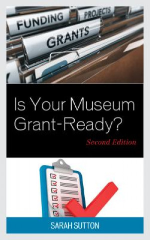 Kniha Is Your Museum Grant-Ready? Sarah Sutton