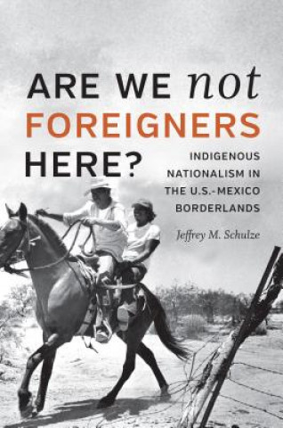 Livre Are We Not Foreigners Here? Jeffrey M. Schulze