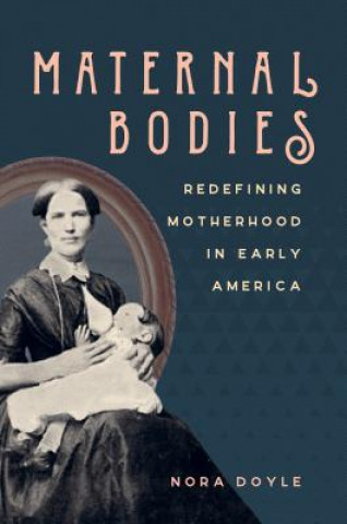 Knjiga Maternal Bodies Nora Doyle