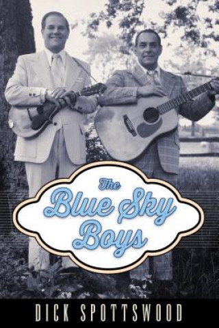 Könyv Blue Sky Boys Dick Spottswood