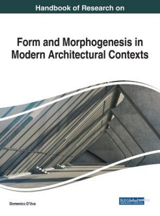 Kniha Handbook of Research on Form and Morphogenesis in Modern Architectural Contexts Domenico D'Uva