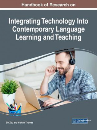 Könyv Handbook of Research on Integrating Technology Into Contemporary Language Learning and Teaching 