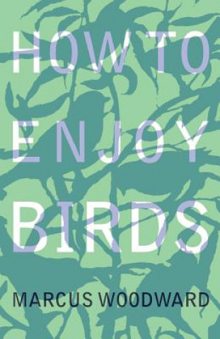 Kniha How to Enjoy Birds MARCUS WOODWARD