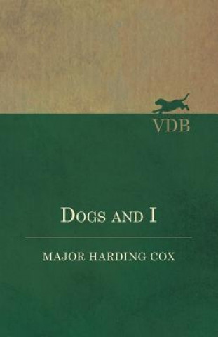 Kniha Dogs and I MAJOR HARDING COX