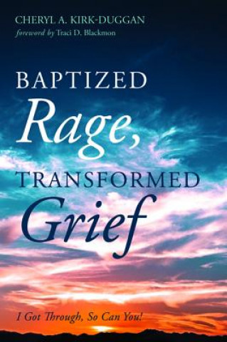 Buch Baptized Rage, Transformed Grief CHERYL KIRK-DUGGAN