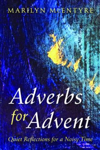 Kniha Adverbs for Advent MARILYN MCENTYRE