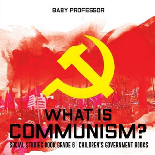 Kniha What is Communism? Social Studies Book Grade 6 Children's Government Books BABY PROFESSOR