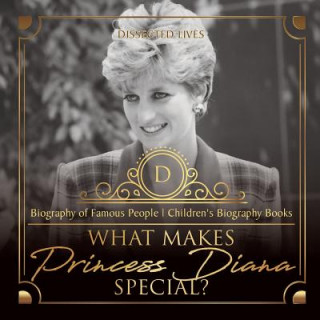 Książka What Makes Princess Diana Special? Biography of Famous People Children's Biography Books DISSECTED LIVES