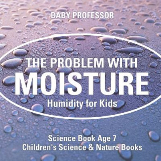 Buch Problem with Moisture - Humidity for Kids - Science Book Age 7 Children's Science & Nature Books BABY PROFESSOR