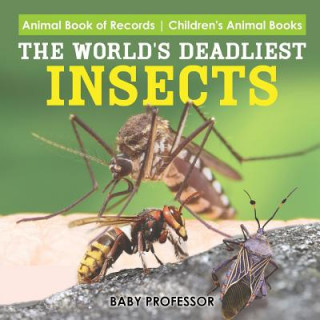 Kniha World's Deadliest Insects - Animal Book of Records Children's Animal Books BABY PROFESSOR