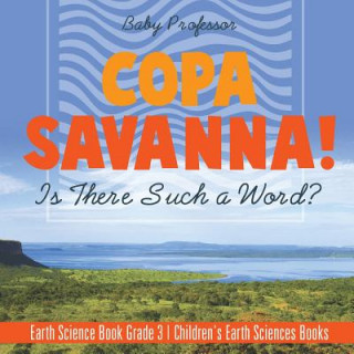 Książka Copa Savanna! Is There Such a Word? Earth Science Book Grade 3 Children's Earth Sciences Books BABY PROFESSOR