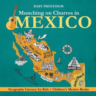 Carte Munching on Churros in Mexico - Geography Literacy for Kids Children's Mexico Books BABY PROFESSOR