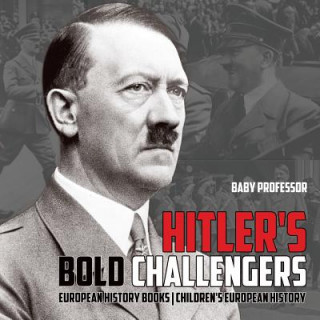 Buch Hitler's Bold Challengers - European History Books Children's European History BABY PROFESSOR