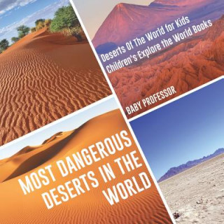 Carte Most Dangerous Deserts In The World Deserts Of The World for Kids Children's Explore the World Books BABY PROFESSOR
