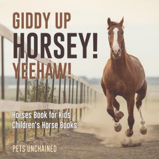 Książka Giddy Up Horsey! Yeehaw! Horses Book for Kids Children's Horse Books PETS UNCHAINED