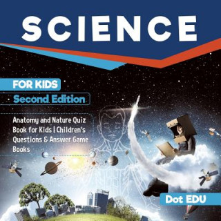 Carte Science for Kids Second Edition Anatomy and Nature Quiz Book for Kids Children's Questions & Answer Game Books DOT EDU